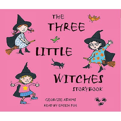 The Three Little Witches Storybook - Adams, Georgie, and Fox, Emilia (Read by)