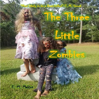 The Three Little Zombies - Makins, E M