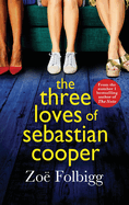The Three Loves of Sebastian Cooper: The unforgettable, page-turning novel of  love, betrayal, family from Zo? Folbigg