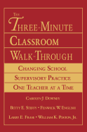 The Three-Minute Classroom Walk-Through: Changing School Supervisory Practice One Teacher at a Time