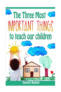 The Three Most Important Things to Teach Our Children