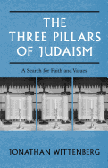 The Three Pillars of Judaism: A Search for Faith and Values