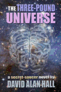 The Three-Pound Universe - Hall, David Alan