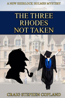 The Three Rhodes Not Taken: A New Sherlock Holmes Mystery - Copland, Craig Stephen