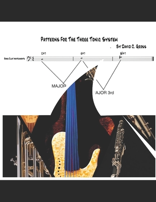 The Three Tonic System: Patterns for all Bass Clef Instruments - Gross, David C
