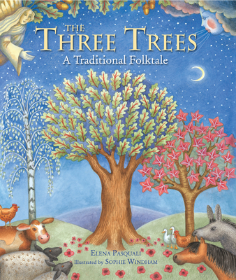 The Three Trees: A Traditional Folktale - Pasquali, Elena