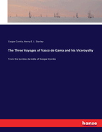 The Three Voyages of Vasco de Gama and his Viceroyalty: From the Lendas da India of Gaspar Corra