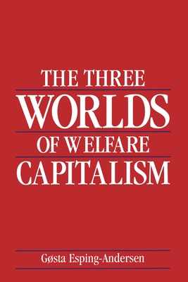 The Three Worlds of Welfare Capitalism - Esping-Andersen, Gsta