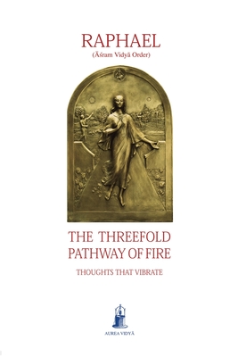 The Threefold Pathway of Fire - Raphael, (Asram Vidya Order)