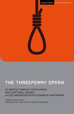 The Threepenny Opera - Brecht, Bertolt, and Hartl, Anja (Editor), and Megson, Chris (Editor)