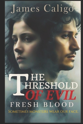 The Threshold of Evil: Fresh Blood - Caligo, James