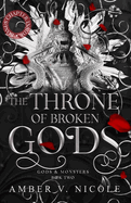 The Throne of Broken Gods: The MUST-READ second book in Amber Nicole's dark romantasy series!
