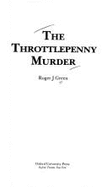 The Throttlepenny Murder - Green, Roger J