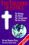 The Thunder of Justice: The Warning, the Miracle, the Chastisement, the Era of Peace, God's Ultimate Acts of Mercy - Flynn, Ted, and Flynn, Maureen, and Martin, Malachi B (Foreword by)