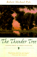The Thunder Tree: Lessons from and Urban Wildland - Pyle, Robert Michael