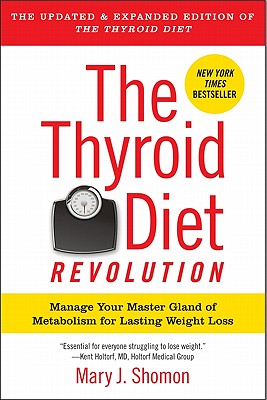 The Thyroid Diet Revolution: Manage Your Master Gland of Metabolism for Lasting Weight Loss - Shomon, Mary J