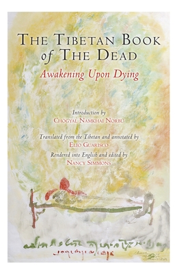 The Tibetan Book of the Dead: Awakening Upon Dying - Padmasambhava, and Lingpa, Karma, and Guarisco, Elio (Translated by)