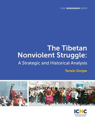 The Tibetan Nonviolent Struggle: A Strategic and Historical Analysis - Dorjee, Tenzin, PhD