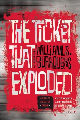 The Ticket That Exploded: The Restored Text - Burroughs, William S, and Harris, Oliver, Professor (Editor)