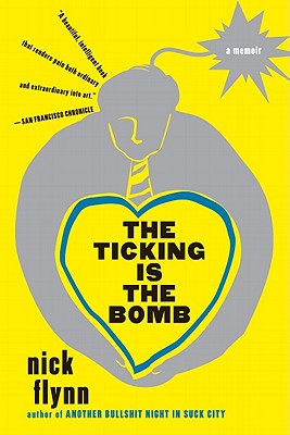 The Ticking Is the Bomb: A Memoir - Flynn, Nick