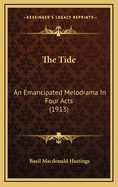 The Tide: An Emancipated Melodrama in Four Acts (1913)