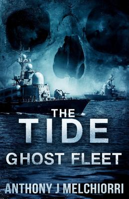 The Tide: Ghost Fleet - Melchiorri, Anthony J