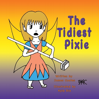 The Tidiest Pixie - Coates, James