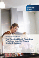 The Ties that Bind: Parenting Practices Used to Ensure Student Success
