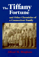 The Tiffany Fortune: And Other Chronicles of a Connecticut Family