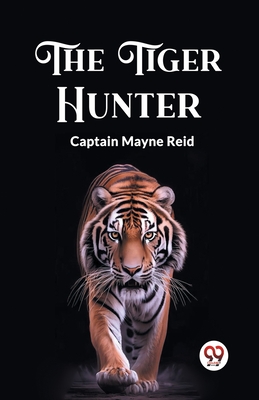 The Tiger Hunter - Reid, Captain Mayne