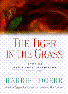 The Tiger in the Grass: 9stories and Other Inventions - Doerr, Harriet