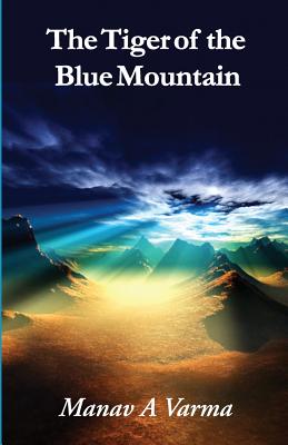 The Tiger of the Blue Mountain - Varma, Manav a