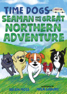The Time Dogs: Seaman and the Great Northern Adventure
