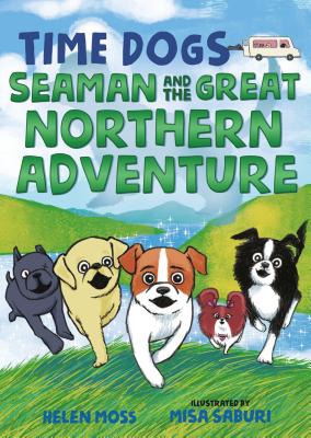 The Time Dogs: Seaman and the Great Northern Adventure - Moss, Helen