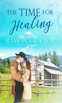 The Time for Healing - Cecil, Ramona K