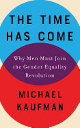 The Time Has Come: Why Men Must Join the Gender Equality Revolution