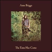 The Time Has Come - Anne Briggs