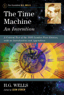 The Time Machine: An Invention: A Critical Text of the 1895 London First Edition, with an Introduction and Appendices