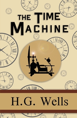The Time Machine - the Original 1895 Classic (Reader's Library Classics) - Wells, H G