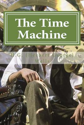The Time Machine: The Time Machine By H. G. (Herbert George) Wells - Hollybook (Editor), and Wells, H G (Herbert George)