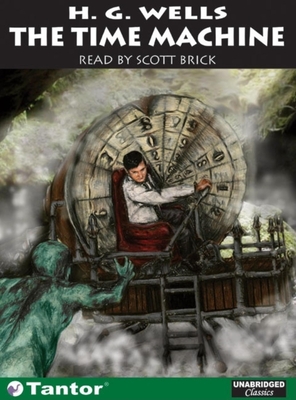 The Time Machine - Wells, H G, and Brick, Scott (Narrator)