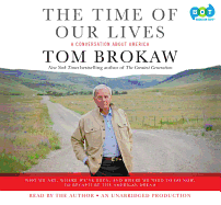 The Time of Our Lives: A Conversation about America; Who We Are, Where We've Been, and Where We Need to Go Now, to Recapture the American Dream