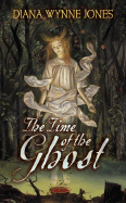 The Time of the Ghost - Jones, Diana Wynne
