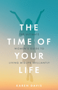 The Time of your Life: The ultimate women's guide to living midlife brilliantly