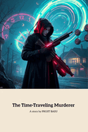 The Time-Traveling Murderer: A Detective's Quest Through Time and Mystery