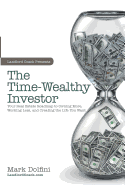 The Time-Wealthy Investor: Your Real Estate Roadmap to Owning More, Working Less, and Creating the Life You Want