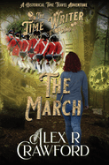 The Time Writer and The March: A Historical Time Travel Adventure