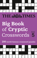 The Times Big Book of Cryptic Crosswords 5: 200 World-Famous Crossword Puzzles