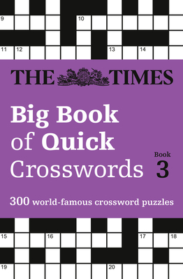 The Times Big Book of Quick Crosswords 3: 300 World-Famous Crossword Puzzles - The Times Mind Games