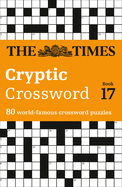 The Times Cryptic Crossword Book 17: 80 World-Famous Crossword Puzzles